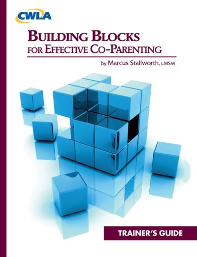 Building Blocks for Effective Co-Parenting – CWLA